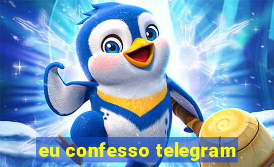 eu confesso telegram